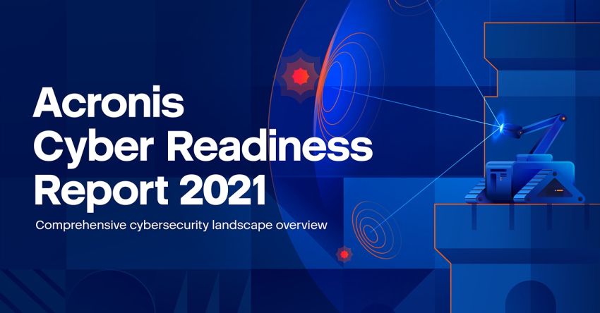  53  من الشركات تتعرض لهجمات سلاسل التوريدات ..تقرير جاهزية الأمان عبر الإنترنت لشركة Acronis 2021